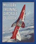 Military Training Aircraft of Today by BRAYBROOK, Roy