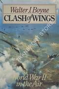 Clash of Wings - Air Power in World War II by BOYNE, Walter J.