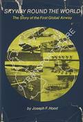 Skyway Round the World - The Story of the First Global Airway by HOOD, Joseph F.