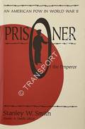 Prisoner of the Emperor - An American POW in World War II by SMITH, Stanley W.
