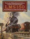 LMS 150 - The London Midland & Scottish Railway: A Century and a half of Progress by WHITEHOUSE, Patrick & THOMAS, St. John 
