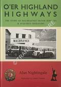 O'er Highland Highways - The Story of MacBraynes Motor Services & Acquired Operators by NIGHTINGALE, Alan
