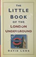 The Little Book of the London Underground by LONG, David