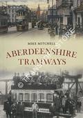 Aberdeenshire Tramways by MITCHELL, Mike