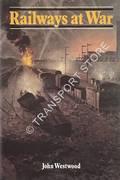 Book cover of Railways at War  by WESTWOOD, John 