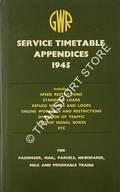 Book cover of Great Western Service Timetable Appendices 1945 - Service Time Tables, Sections 1 - 17, October 1st, 1945 and until further notice by Great Western Railway 