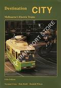 Book cover of Destination City - Melbourne's Electric Trams / Electric Tramway Rolling Stock of the Melbourne & Metropolitan Tramways Board by RICHARDSON, J.; CROSS, N.E. & KINGS, K.S.
