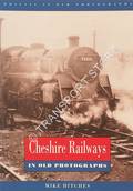 Cheshire Railways in Old Photographs  by HITCHES, Mike 