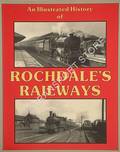 An Illustrated Historical of Rochdale's Railways by WELLS, J.