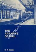 The Railways of Hull by GOODE, C.T.