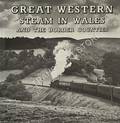 Book cover of Great Western Steam in Wales & the Border Counties  by WILLIAMS, Colin L. 