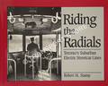 Riding the Radials - Toronto's Suburban Electric Streetcar Lines by STAMP, Robert M.