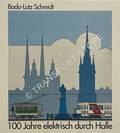 100 Jahre elektrisch durch Halle - Unseren Fahrgästen gewidmet by SCHMIDT, Bodo-Lutz