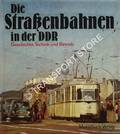 Die Straßenbahnen in der DDR - Geschichte, Technik und Betrieb by verschieden