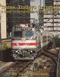 Trains, Trolleys & Transit - A Guide to Philadelphia Area Rail Transit by WILLIAMS, Gerry
