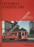 Ottawa's Streetcars - The Story of Electric Railway Transit in Canada's Capital City by McKEOWN, Bill