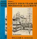 Ninety Four Years of Rochester Railways by GORDON, William R.