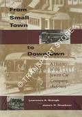 From Small Town to Downtown - A History of the Jewett Car Company 1893 - 1919 by BROUGH, Lawrence A. & GRAEBNER, James H.