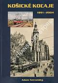 Košice Kolaje 1891 - 2004 by TATRANSKY, Adam