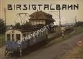 Birsigtalbahn - Von der internationalen Vorortsbahn zur Strassenbahn by HEUBERGER, Werner; SCHWABE, Hansrudolf & WERDER, Rudolf