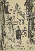 Flushing Memories - A Book of Reminiscences Concerning life in Flushing before the First World War by Flushing Village