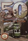 50 Years at Crich by The Tramway Museum Society