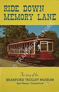 Ride Down Memory Lane - The story of the Branford Trolley Museum / The story of the Shoreline Trolley Museum by The Blanford Electric Railway Association