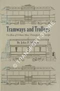 Tramways and Trolleys - The Rise of Urban Mass Transport in Europe by McKAY, John P.