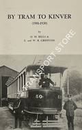 By Tram to Kinver (1901 - 1930) by BILLS, D. M. & GRIFFITHS, E. and W. R.