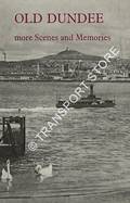 Old Dundee - More Scenes and Memories by BROTCHIE, A.W. & HERD, J.J.
