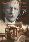 Frank Julian Sprague - Electrical Inventor & Engineer by MIDDLETON, William D.