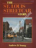 The St. Louis Streetcar Story by YOUNG, Andrew D.