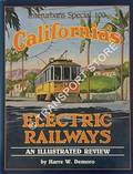 California's Electric Railways - An Illustrated Review by DEMORO, Harre W.