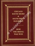 Chicago South Shore & South Bend Railroad - How the Medal was Won by CARLSON, Norman (ed.)