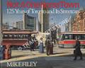 Not A One Horse Town - 125 Years of Toronto and Its Streetcars by FILEY, Mike