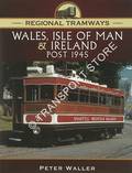 Regional Tramways - Wales, Isle of Man & Ireland post 1945 by WALLER, Peter
