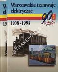 Warszawskie tramwaje elektryczne 1908 - 1998 by SAWICKI, Jacek; JANIAK, Jacek; WALCZAK, Dariusz & IGIESKI, Tomasz