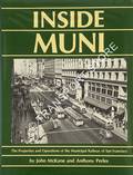 Inside Muni - The Properties and Operations of the Municipal Railway of San Francisco by McKANE, John & PERLES, Anthony