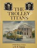 The Trolley Titans - A Mobile History of Atlanta by CARSON, O. E.