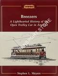 Breezers - A Lighthearted History of the Open Trolley Car in America by MEYERS, Stephen L.