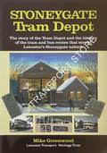 Stoneygate Tram Depot - The story of the Tram Depot and the history of the tram and bus routes that served Leicester's Stoneygate suburb by GREENWOOD, Mike