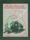The Kite Route - Story of the Denver Interurban Railroad by JONES, William C. & HOLLEY, Noel T.