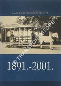 Zagrebacki elektricni tramvaj 1891 - 2001 by SOBOTA, Vlado (ed.)