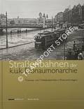 Straßenbahnen der k.u.k. Donaumonarchie -Tramway- und Trolleybusbetriebe in Österreich-Ungarn by HARÁK, Martin