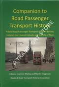 Companion to Road Passenger Transport History - Public Road Transport in Great Britain, Ireland, the Channel Islands and the Isle of Man by MULLEY, Corinne & HIGGINSON, Martin