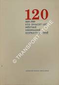 120  - sto dvacet let mestské hromadné dopravy v Brne, 1869 - 1989 by MORAVEK, Jirí