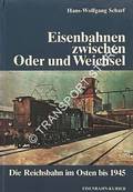 Eisenbahnen zwischen Oder und Weichsel - Die Reichsbahn im Osten bis 1945 by SCHARF, Hans-Wolfgang