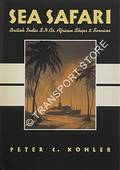 Sea Safari - British India S.N.Co., African Ships and Services by KOHLER, Peter C.