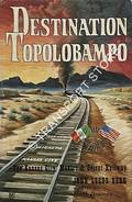 Destination Topolobampo -  The Kansas City, Mexico & Orient Railway by KERR, John Leeds