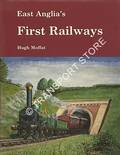 East Anglia's First Railways - Peter Bruff and the Eastern Union Railway by MOFFAT, Hugh